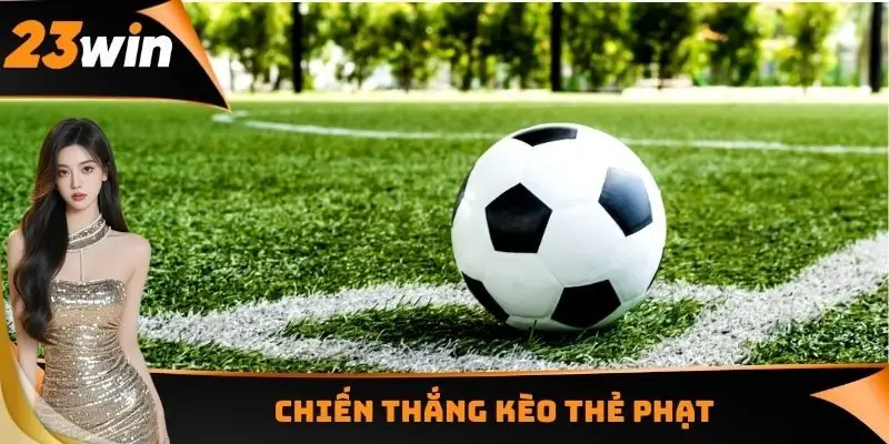 Kèo Thẻ Phạt - Yếu Tố Quan Trọng Cần Phải Nghiên Cứu 3 Chiến thắng kèo thẻ phạt