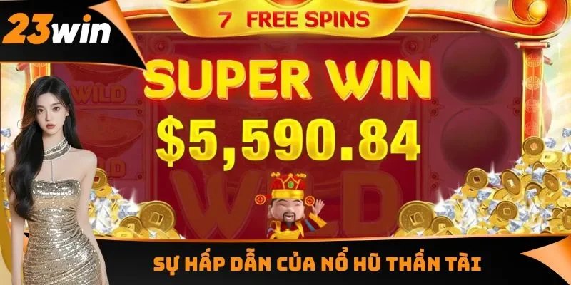 Nổ Hũ Thần Tài - Một Chạm Phát Tài, Săn Hũ Vàng Siêu Khủng 1 Sự hấp dẫn của nổ hũ Thần Tài